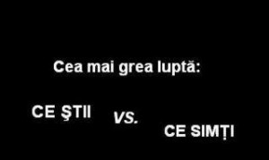 Ce stii vs Ce simti