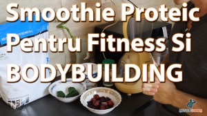 Smoothie proteic pentru fitness si bodybuilding