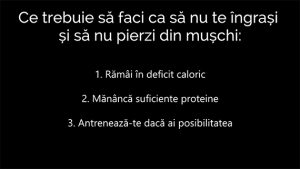 Ce trebuie sa se intample ca sa nu te ingrasi si sa nu pierzi masa musculara